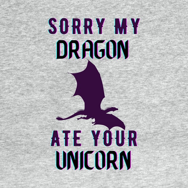 sorry my dragon ate your unicorn by TheParallelX